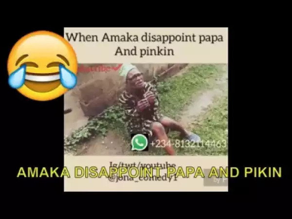 Mini Comedy Vid - Amaka Disappoint Papa And Pikin